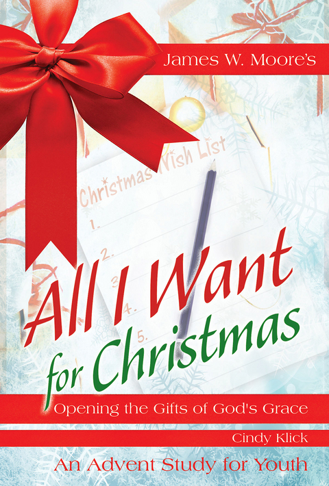 All I Want For Christmas Youth Study - James W. Moore, Cindy Klick