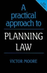 A Practical Approach to Planning Law - Moore, Victor