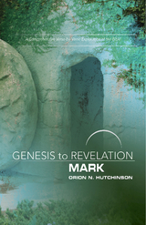 Genesis to Revelation: Mark Participant Book -  Orion N. Hutchinson