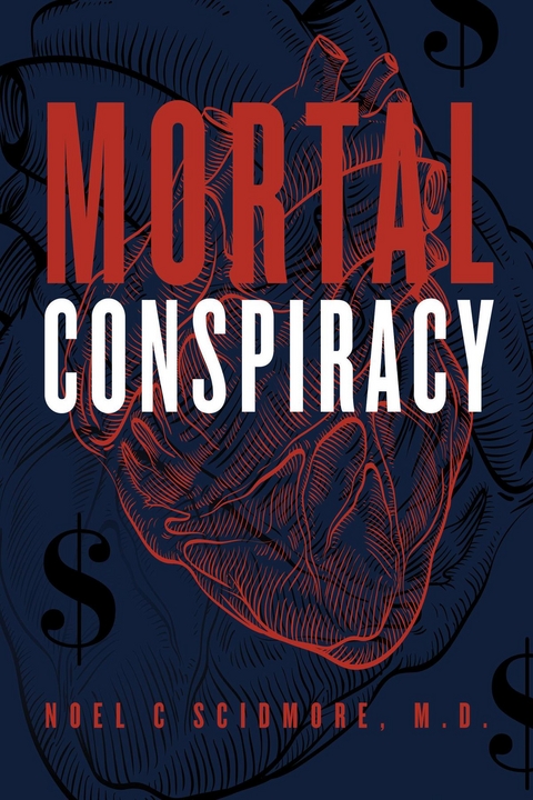 Mortal Conspiracy - Noel C. Scidmore M.D.