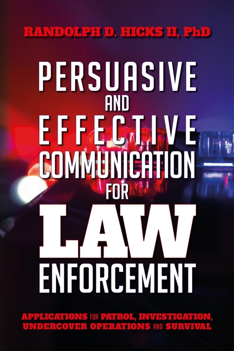 Persuasion and effective Communication for Law Enforcement -  Ph.D. Randolph D. Hicks II