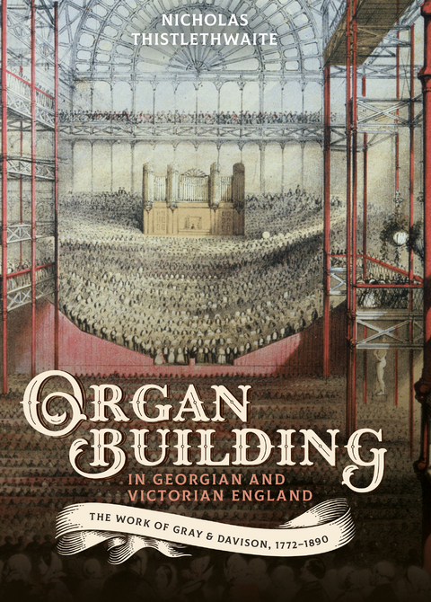 Organ-building in Georgian and Victorian England - Nicholas Thistlethwaite