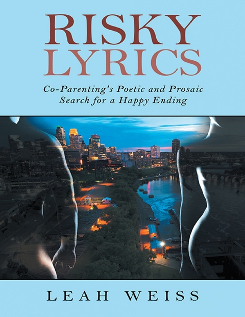 Risky Lyrics: Co-Parenting's Poetic and Prosaic Search for a Happy Ending -  Weiss Leah Weiss