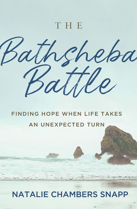 The Bathsheba Battle - Natalie Chambers Snapp