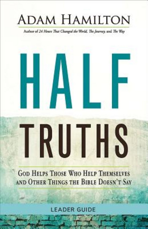 Half Truths Leader Guide -  Adam Hamilton