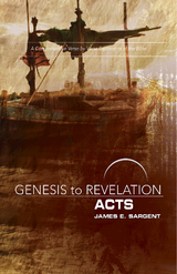 Genesis to Revelation: Acts Participant Book -  James E. Sargent