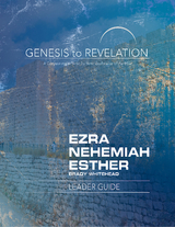 Genesis to Revelation: Ezra, Nehemiah, Esther Leader Guide -  Brady Whitehead