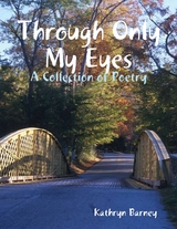 Through Only My Eyes -  Barney Kathryn Barney