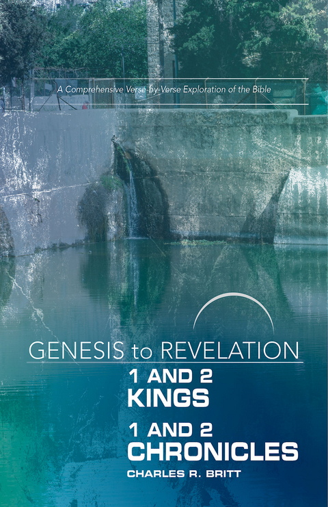 Genesis to Revelation: 1 and 2 Kings, 1 and 2 Chronicles Participant Book -  Charles R. Britt
