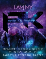 I Am My Parent's Keeper: Empowerment for Sons and Daughters of the Next Generation -  Carter Takeitha Peterson Carter