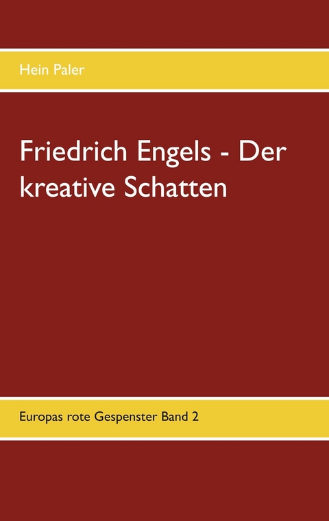 Friedrich Engels - Der kreative Schatten - Hein Paler