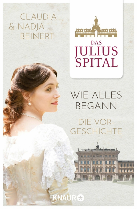Das Juliusspital – Wie alles begann - Nadja Beinert, Claudia Beinert