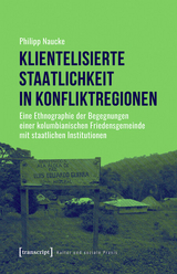 Klientelisierte Staatlichkeit in Konfliktregionen - Philipp Naucke