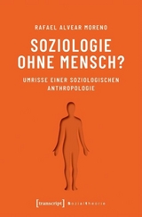 Soziologie ohne Mensch? - Rafael Alvear Moreno