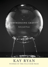 Synthesizing Gravity -  Kay Ryan