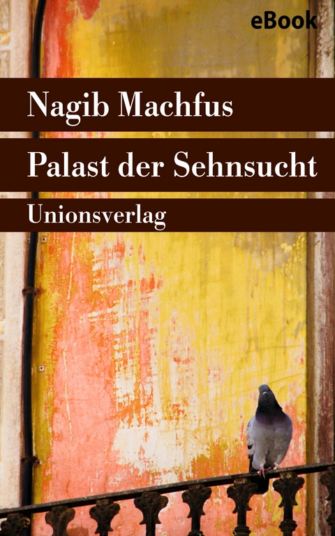 Palast der Sehnsucht -  Nagib Machfus