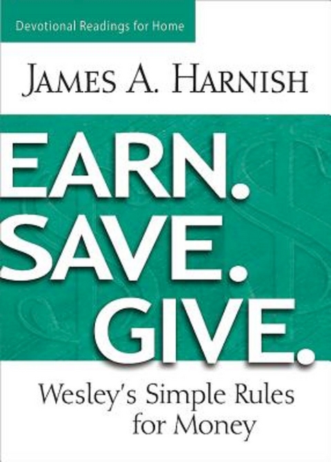 Earn. Save. Give. Devotional Readings for Home - James A. Harnish