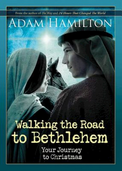 Walking the Road to Bethlehem - Adam Hamilton