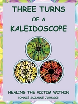 Three Turns of a Kaleidoscope -  Bonnie Suzanne Johnson