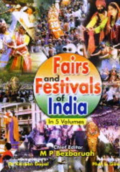 Fairs And Festivals Of India (Bihar, Jharkhand, Orissa, West Bengal, Arunachal Pradesh, Assam, Manipur, Meghalaya, Mizoram, Nagaland, Sikkim, Tripura) -  M. P. Bezbaruah,  Krishna Gopal