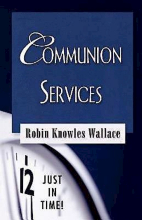 Just in Time! Communion Services - Robin Knowles Wallace