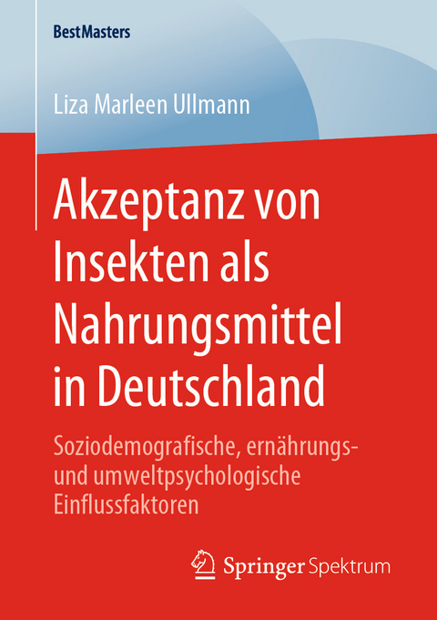 Akzeptanz von Insekten als Nahrungsmittel in Deutschland - Liza Marleen Ullmann