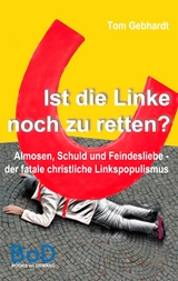 Ist die Linke noch zu retten? - Tom Gebhardt