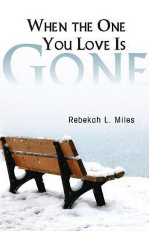 When the One You Love Is Gone - Rebekah L. Miles