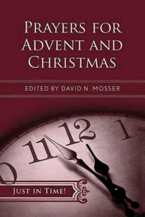 Just in Time! Prayers for Advent and Christmas -  David N. Mosser