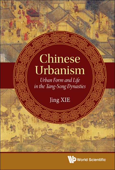 Chinese Urbanism: Urban Form And Life In The Tang-song Dynasties -  Xie Jing Xie