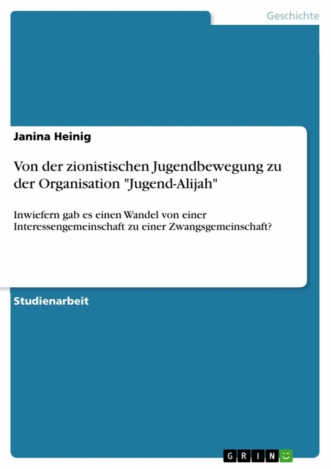 Von der zionistischen Jugendbewegung zu der Organisation "Jugend-Alijah" - Janina heinig