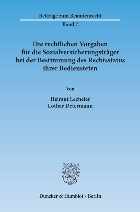 Die rechtlichen Vorgaben für die Sozialversicherungsträger bei der Bestimmung des Rechtsstatus ihrer Bediensteten. -  Lothar Determann