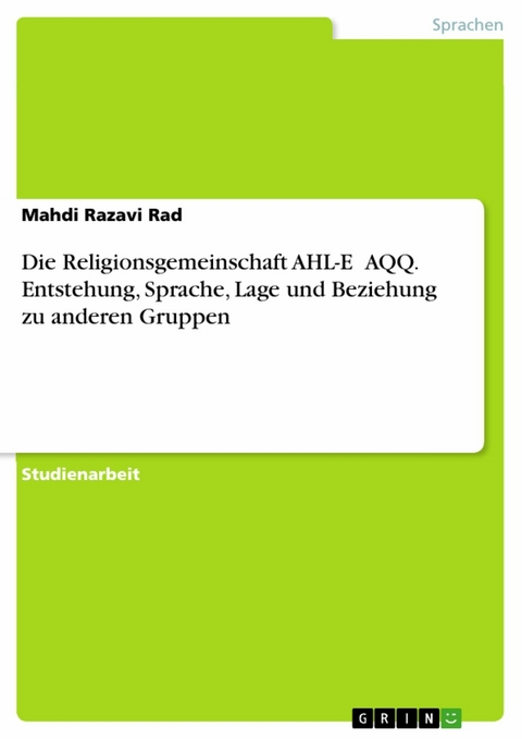 Die Religionsgemeinschaft AHL-E ḤAQQ. Entstehung, Sprache, Lage und Beziehung zu anderen Gruppen - Mahdi Razavi Rad