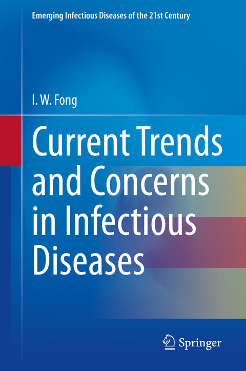 Current Trends and Concerns in Infectious Diseases -  I. W. Fong