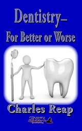 Dentistry-for Better or Worse -  Charles Reap