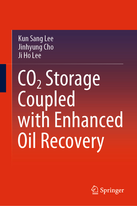 CO2 Storage Coupled with Enhanced Oil Recovery -  Kun Sang Lee,  Jinhyung Cho,  Ji Ho Lee