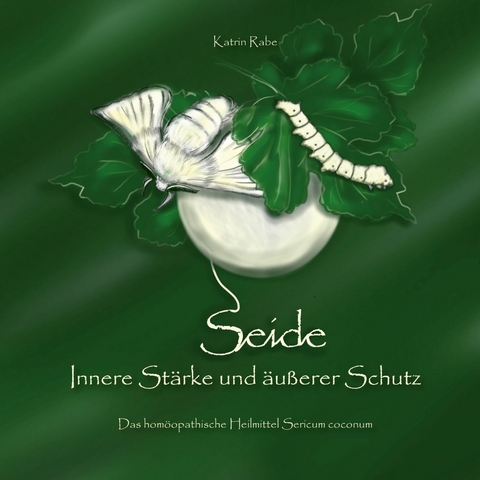 Seide - Innere Stärke und äußerer Schutz -  Katrin Rabe