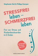Stressfrei leben - Schmerzfrei leben -  Stephanie Kiel,  Phillip Kemper