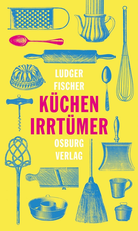 Küchenirrtümer - Ludger Fischer