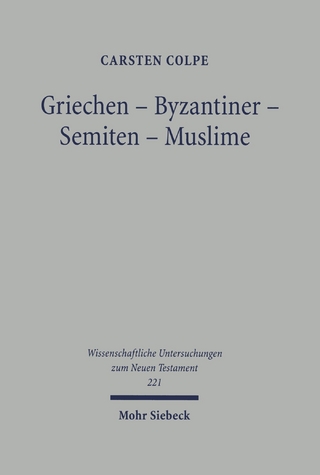 Griechen - Byzantiner - Semiten - Muslime - Carsten Colpe