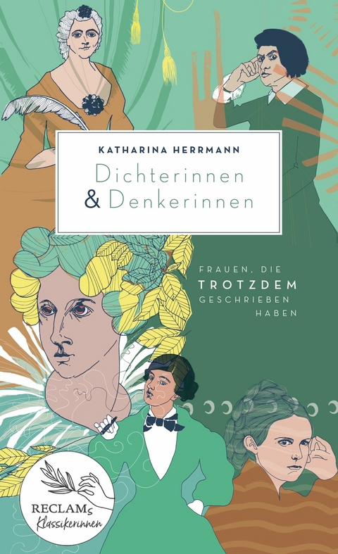 Dichterinnen & Denkerinnen. Frauen, die trotzdem geschrieben haben - Katharina Herrmann