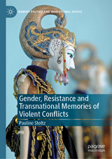 Gender, Resistance and Transnational Memories of Violent Conflicts - Pauline Stoltz