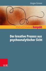 Der kreative Prozess aus psychoanalytischer Sicht -  Jürgen Grieser