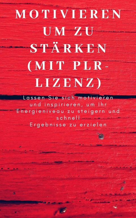 Motivieren um zu stärken (mit PLR-Lizenz) - Andre Sternberg