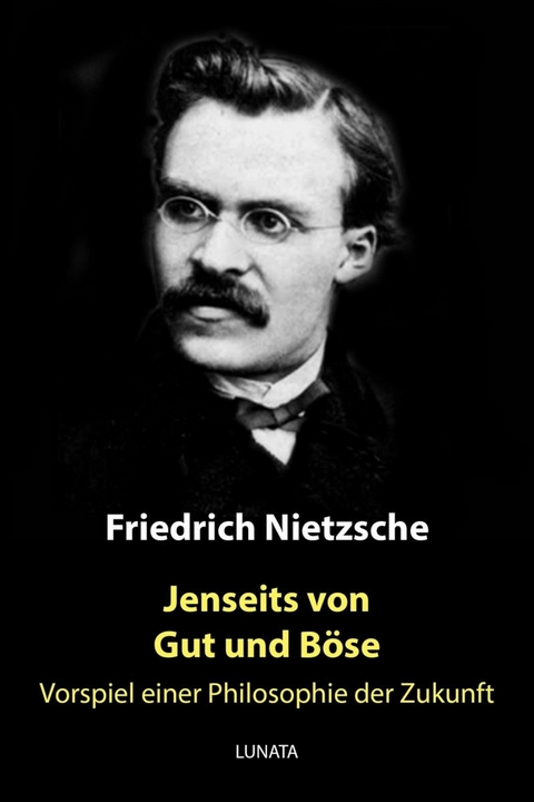 Jenseits von Gut und Böse - Friedrich Wilhelm Nietzsche