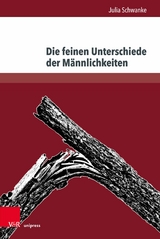 Die feinen Unterschiede der Männlichkeiten - Julia Schwanke