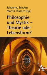 Philosophie und Mystik - Theorie oder Lebensform? - 