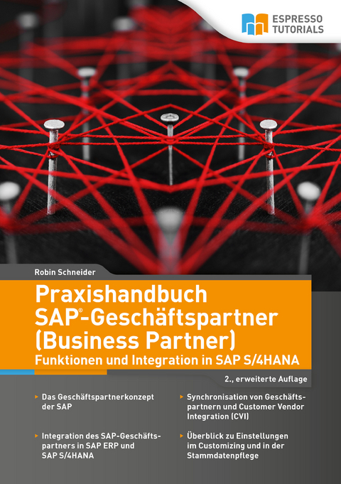 Praxishandbuch SAP-Geschäftspartner (Business Partner)-Funktionen und Integration in SAP S/4HANA-2., erweiterte Auflage - Robin Schneider