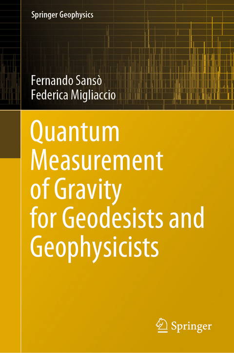 Quantum Measurement of Gravity for Geodesists and Geophysicists -  Fernando Sansò,  Federica Migliaccio