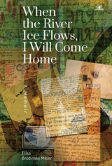 When the River Ice Flows, I Will Come Home -  Elisa Brodinsky Miller